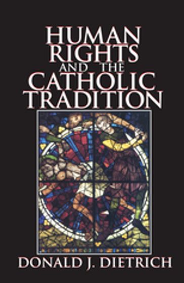 Human Rights and the Catholic Tradition - Donald Dietrich
