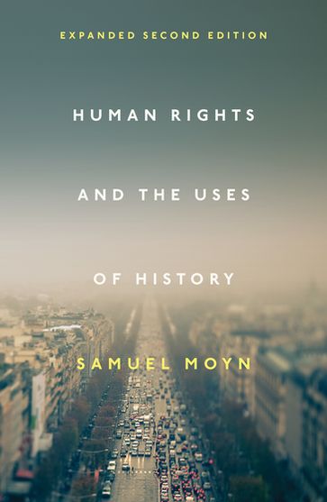 Human Rights and the Uses of History - Samuel Moyn