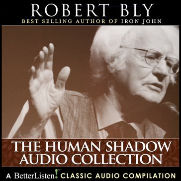 Human Shadow Collection with Robert Bly Compilation Two, The - Robert Bly