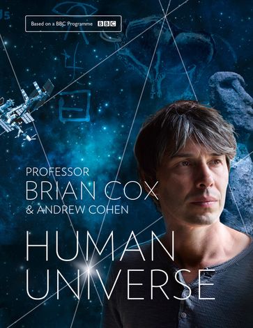Human Universe - Professor Brian Cox - Andrew Cohen