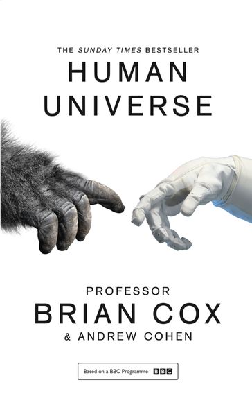 Human Universe - Professor Brian Cox - Andrew Cohen