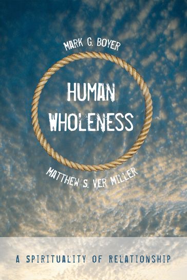 Human Wholeness - Mark G. Boyer - Matthew S. Ver Miller