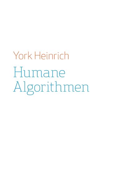 Humane Algorithmen - York Heinrich