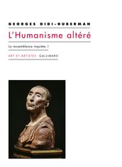 L Humanisme altéré (Tome 1) - La ressemblance inquiète