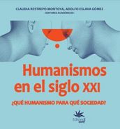 Humanismos en el siglo XXI Qué humanismo para qué sociedad?