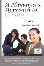 A Humanistic Approach to Civility and Dignity in the Workplace