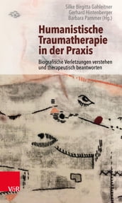 Humanistische Traumatherapie in der Praxis