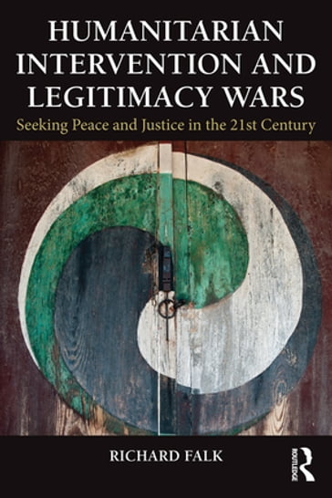 Humanitarian Intervention and Legitimacy Wars - Richard Falk