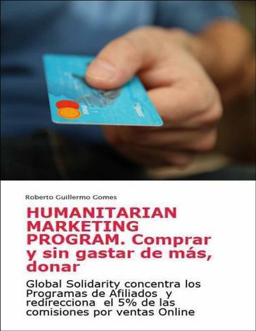 Humanitarian Marketing Program. Comprar y sin gastar de más, donar - Roberto Guillermo Gomes