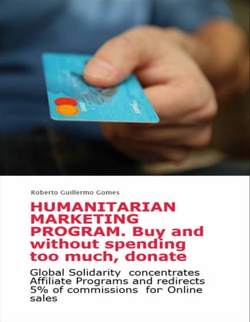 Humanitarian Marketing Program. Buy and without spending too much, donate - Roberto Guillermo Gomes