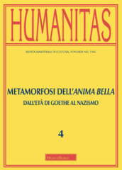 Humanitas (2020). 4: Metamorfosi dell anima bella. Dall età di Goethe al nazismo