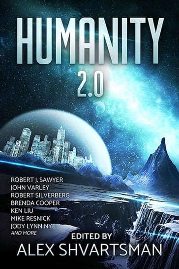 Humanity 2.0 - John Varley - Robert J. Sawyer - Robert Silverberg