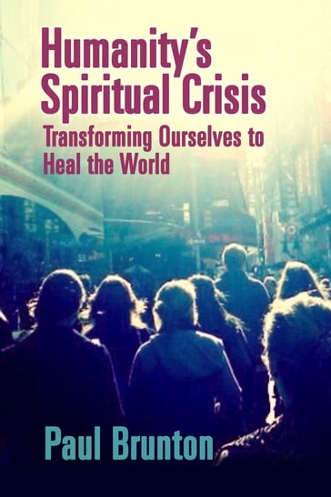 Humanity's Spiritual Crisis - Paul Brunton