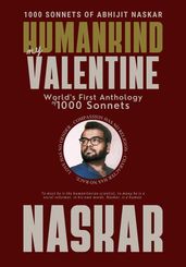 Humankind, My Valentine: World s First Anthology of 1000 Sonnets