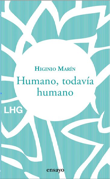 Humano, todavía humano - Higinio Marin
