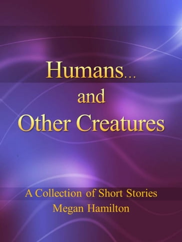 Humans and Other Creatures - Megan Hamilton