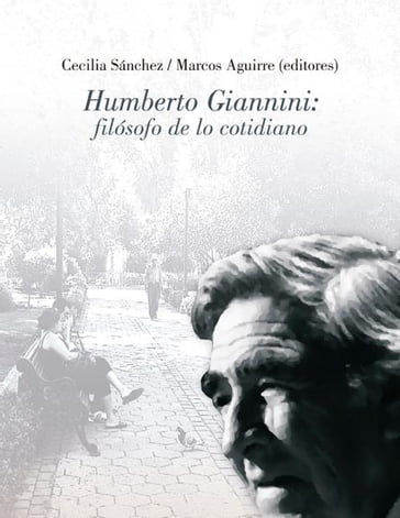 Humberto Giannini: filósofo de lo cotidiano - Marcos Aguirre - Cecilia Sánchez (eds.)