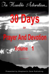 In Humble Adoration: 30 Days Of Prayer And Devotion, Volume 1