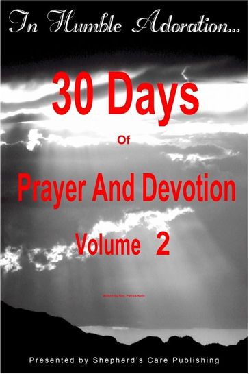 In Humble Adoration: 30 Days Of Prayer And Devotion, Volume 2 - Patrick Kelly