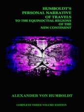 Humboldt s Personal Narrative of Travels to the Equinoctial Regions of the New Continent