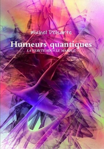 Humeurs Quantiques - Michel Delsarte