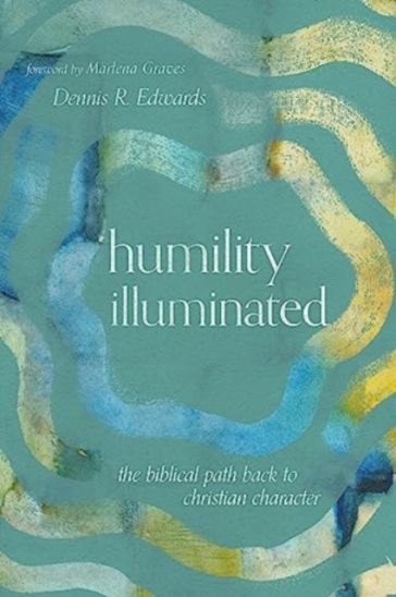Humility Illuminated - Dennis R. Edwards