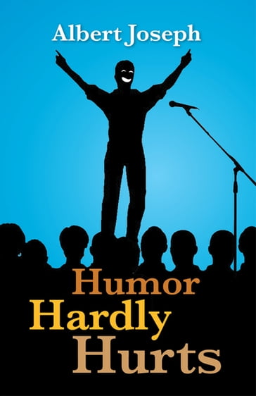 Humor Hardly Hurts - Albert Joseph