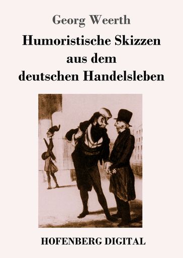 Humoristische Skizzen aus dem deutschen Handelsleben - Georg Weerth