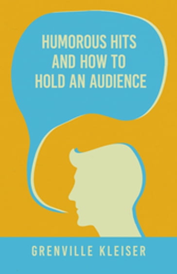 Humorous Hits and How to Hold an Audience - Grenville Kleiser