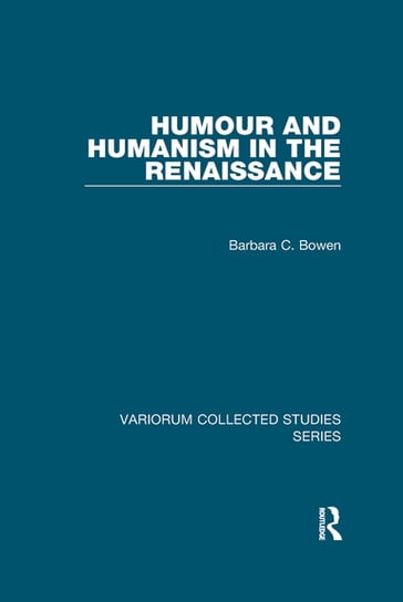 Humour and Humanism in the Renaissance - Barbara C. Bowen