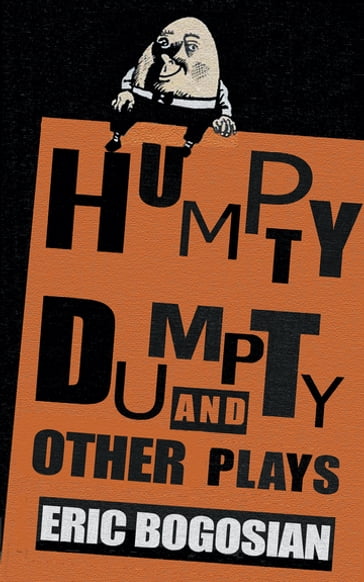 Humpty Dumpty and Other Plays - Eric Bogosian