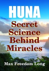 Huna, Secret Science Behind Miracles