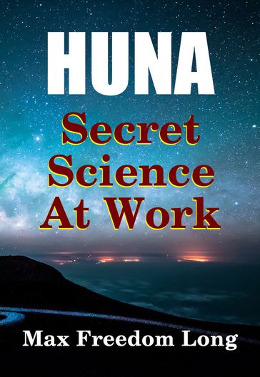 Huna, Secret Science at Work - Max Freedom Long