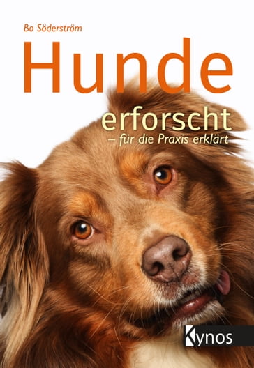 Hunde erforscht - für die Praxis erklärt - Bo Soderstrom