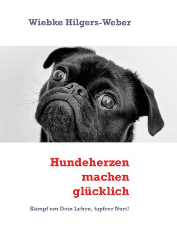 Hundeherzen machen glücklich - Wiebke Hilgers-Weber