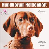 Hundherum Heldenhaft (Ungekurzt)