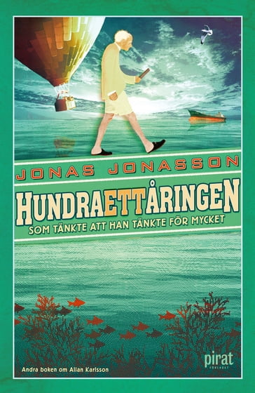 Hundraettarningen som tänkte att han tänkte för mycket - Jonas Jonasson