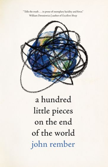 A Hundred Little Pieces on the End of the World - John Rember