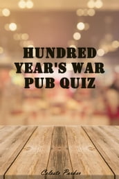 Hundred Year s War Pub Quiz