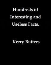 Hundreds Of Interesting And Useless Facts.