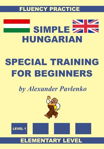 Hungarian-English, Simple Hungarian, Special Training For Beginners, Elementary Level - Alexander Pavlenko