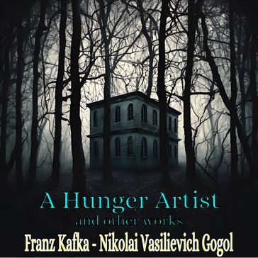Hunger Artist, A - Franz Kafka - Nikolai Vasilievich Gogol