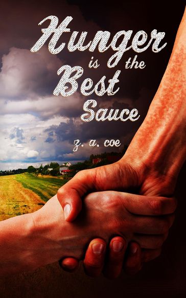 Hunger Is the Best Sauce - Z. A. Coe