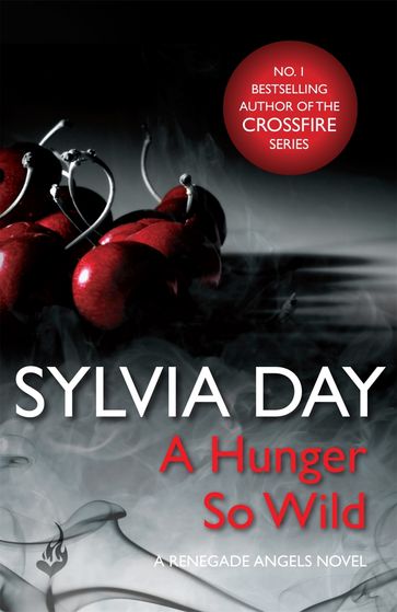 A Hunger So Wild (A Renegade Angels Novel) - Sylvia Day