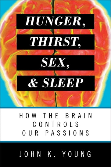 Hunger, Thirst, Sex, and Sleep - John K. Young