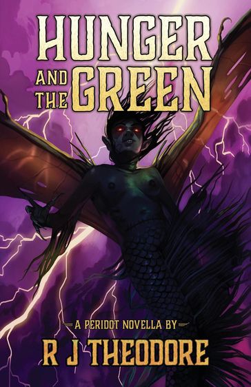 Hunger and the Green: A Peridot Novella - R J Theodore