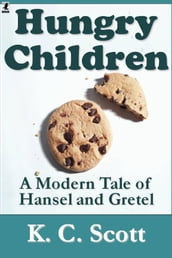 Hungry Children: A Modern Tale of Hansel and Gretel