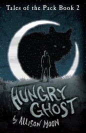 Hungry Ghost (Tales of the Pack Book 2)
