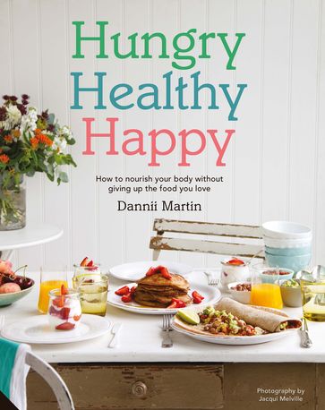 Hungry Healthy Happy - Dannii Martin