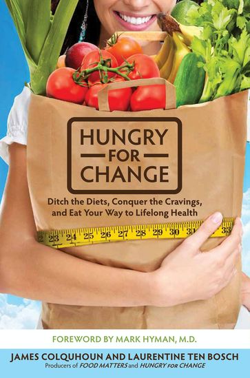 Hungry for Change - James Colquhoun - Laurentine ten Bosch - Dr. Mark Hyman